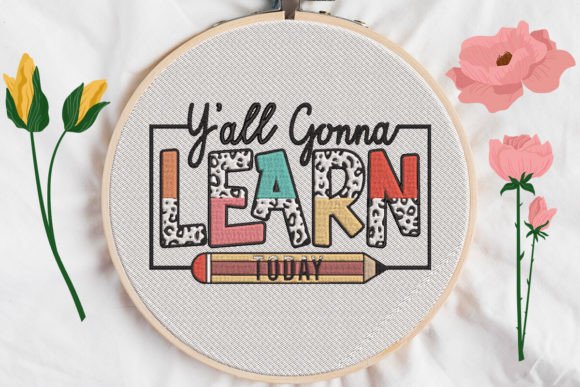 Y all Gonna Learn Today Embroidery Review
